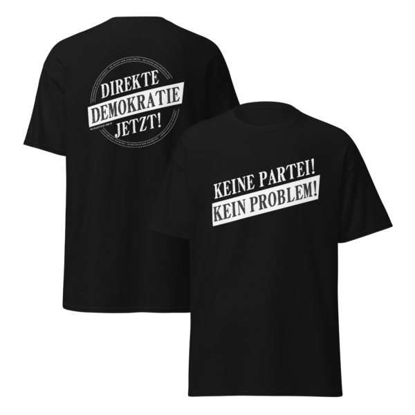 "Keine Partei! Kein Problem! - Direkte Demokratie Jetzt!" Klassisches Unisex T-Shirt schwarz