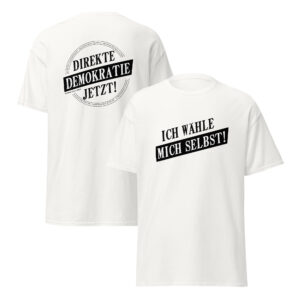 "Ich wähle mich selbst - Direkte Demokratie Jetzt!" Klassisches Unisex T-Shirt - weiß/grau